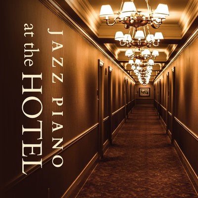 アルバム/Jazz Piano at the Hotel/Relaxing Piano Crew
