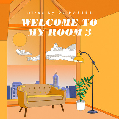 アルバム/Welcome to my room 3 (Mixed by DJ HASEBE)/DJ HASEBE
