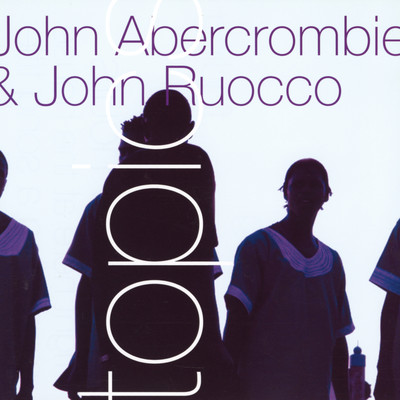 Sometime Ago/John Abercrombie & John Ruocco