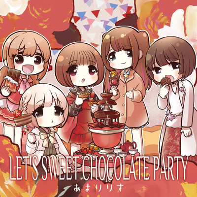 LET'S SWEET CHOCOLATE PARTY/あまりりす