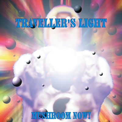 TRAVELLER'S LIGHT [DELUXE EDITION]/MUSHROOM NOW！