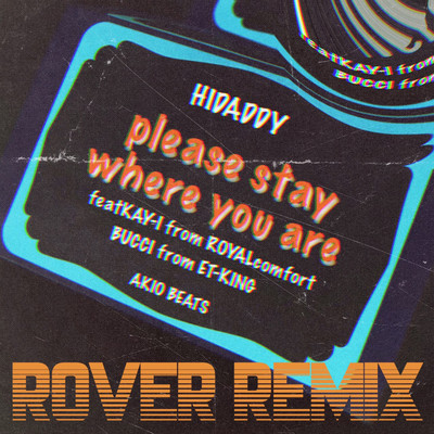 シングル/please stay where you are feat. KAY-I & BUCCI  [ROVER(ROYALcomfort) REMIX]/HIDADDY