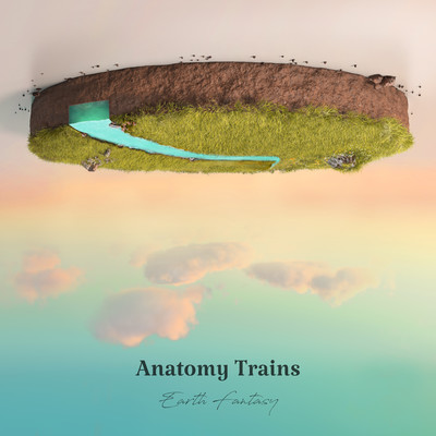 Earth Fantasy/Anatomy Trains