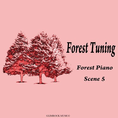 Forest Piano Scene5/Forest Tuning