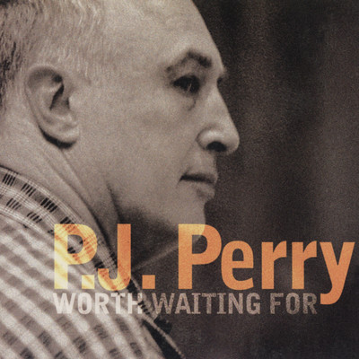 WORTH WAITING FOR/P.J.PERRY WITH KENNY BARRON TRIO