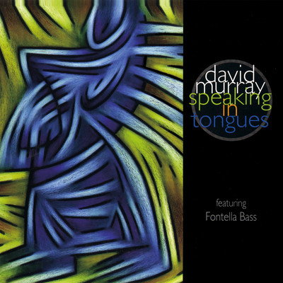 SPEAKING WITH TONGUES/DAVID MURRAY WITH FONTELLA BASS