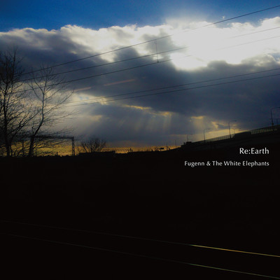 アルバム/Re:Earth/Fugenn & The White Elephants
