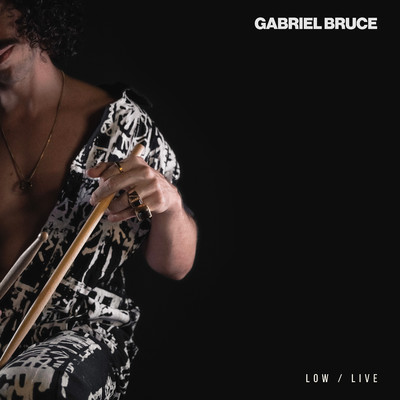 Low ／ Live/Gabriel Bruce