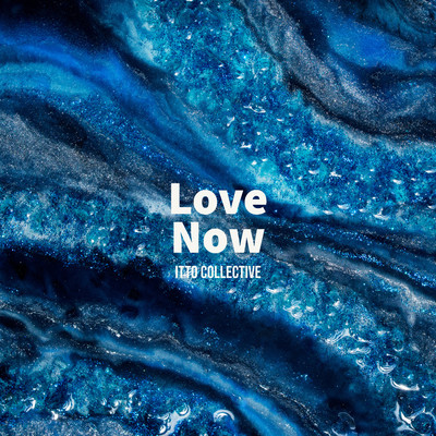 Love Now/Itto Collective