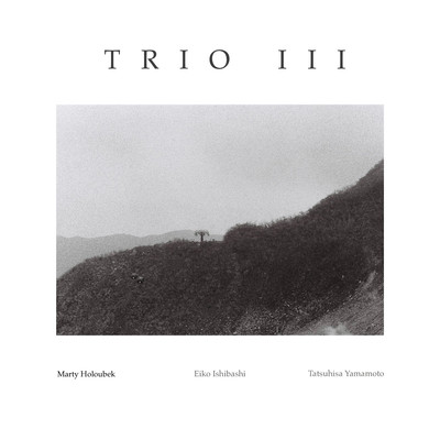 シングル/Trio III(feat. Eiko Ishibashi & Tatsuhisa Yamamoto)/Marty Holoubek