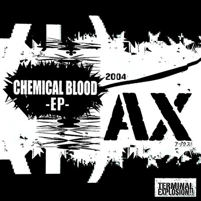 アルバム/Chemical Blood - EP/AX
