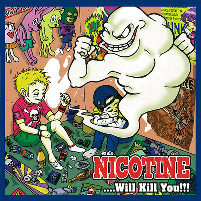 …will kill you！！！/NICOTINE