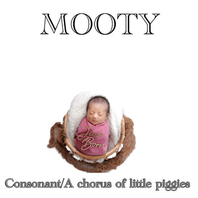 アルバム/Consonant／A Chorus of Little Piggies/MOOTY