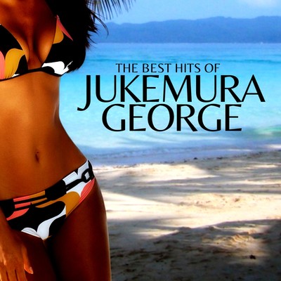 THE BEST HITS OF GEORGE JUKEMURA/George Jukemura (熟村丈二)