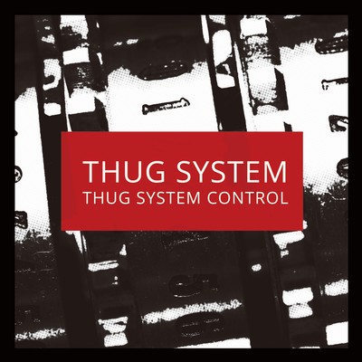 アルバム/THUG SYSTEM CONTROL/THUG SYSTEM