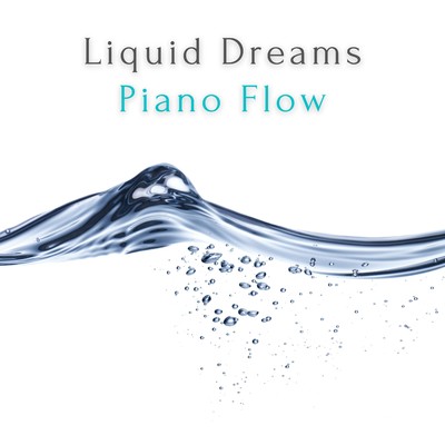 Liquid Dreams: Piano Flow/Relaxing BGM Project