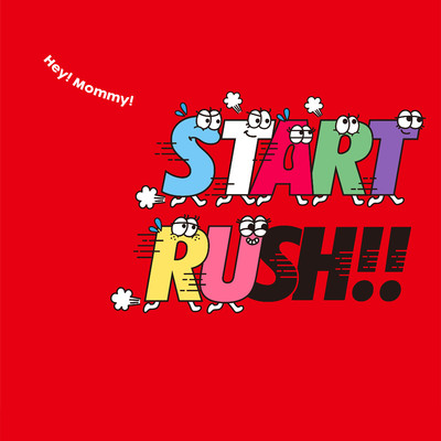 START RUSH！！/Hey！Mommy！