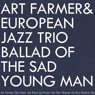 Ballad Of The Sad Young Man/アート・ファーマー・アンド・ヨーロピアン・ジャズ・トリオ