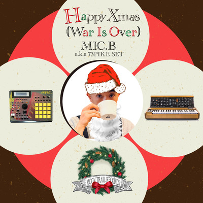 Happy Xmas (War Is Over)/MIC.B A.K.A 73PIKE SET
