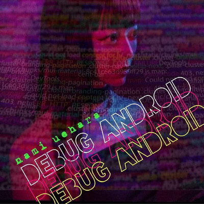 Debug Android／WHITE&BLUE/上原奈美