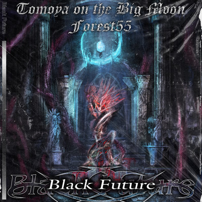 シングル/Black Future (feat. Forest55)/Tomoya on the Big Moon