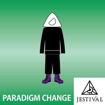 Paradigm Change/JESTIVAL