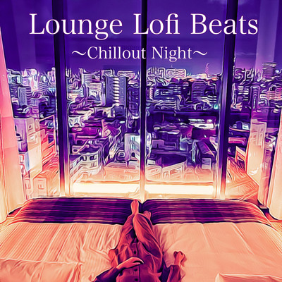 アルバム/Lounge Lofi Beats〜Chillout Night〜/DJ Lofi Studio