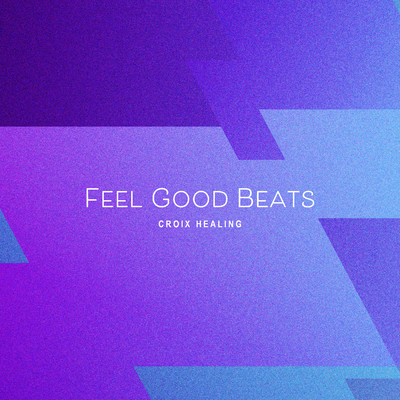 アルバム/Feel Good Beats/CROIX HEALING