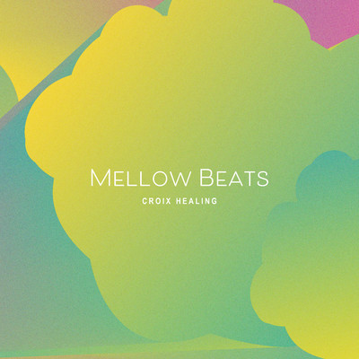 アルバム/Mellow Beats/CROIX HEALING