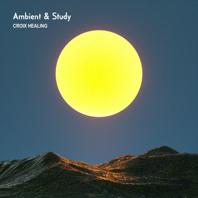 アルバム/Ambient & Study/CROIX HEALING