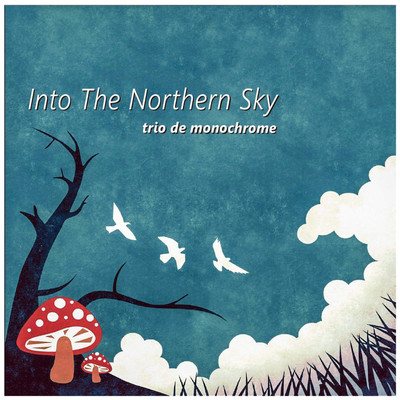 アルバム/Into The Northern Sky/trio de monochrome