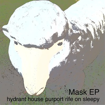 Mask EP/hydrant house purport rife on sleepy