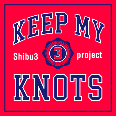 KEEP MY KNOTS/Shibu3 project