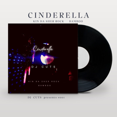 Cinderella/DJ CUTS & BAMBOO & KIN DA SHER ROCK