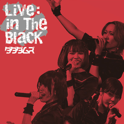 Live : in The BLack/ダダダムズ