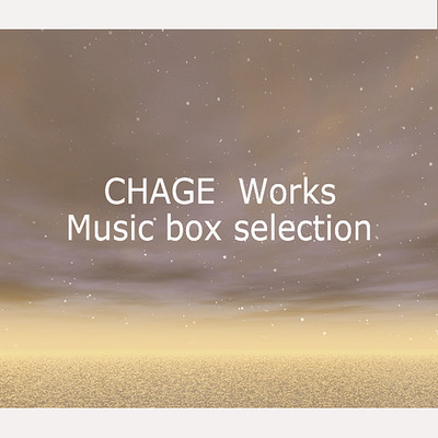CHAGE Works Music box selection/Chage