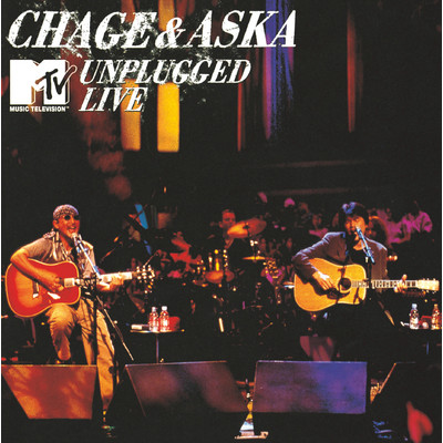 CHAGE&ASKA MTV UNPLUGGED LIVE/CHAGE and ASKA