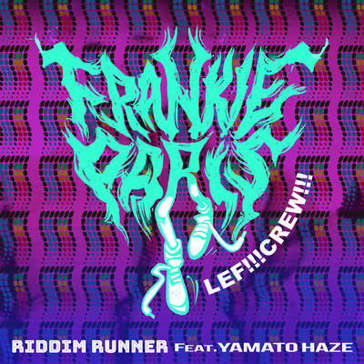 RIDDIM RUNNER feat. YAMATO HAZE/FRANKIE PARIS