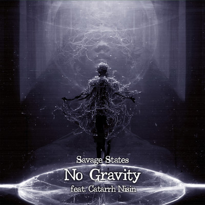 No Gravity feat. Catarrh Nisin (Acappella)/Savage States, Catarrh Nisin