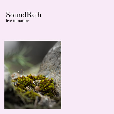 アルバム/SoundBath -live in nature- (SoundBath)/CROIX HEALING