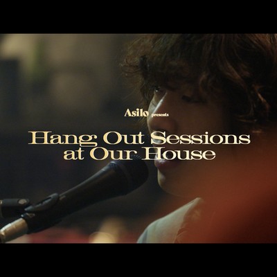 アルバム/Hang Out Sessions at Our House/Asilo
