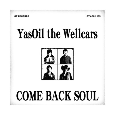 シングル/COME BACK SOUL/YAS OIL THE WELLCARS