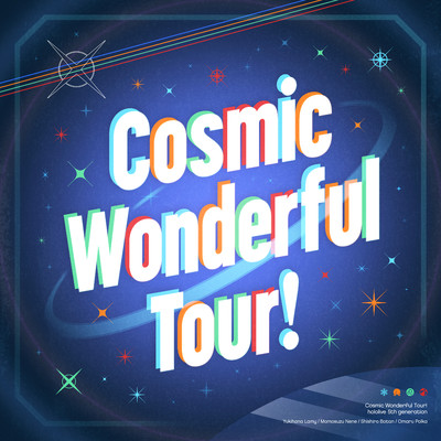 Cosmic Wonderful Tour！/雪花ラミィ、桃鈴ねね、獅白ぼたん、尾丸ポルカ