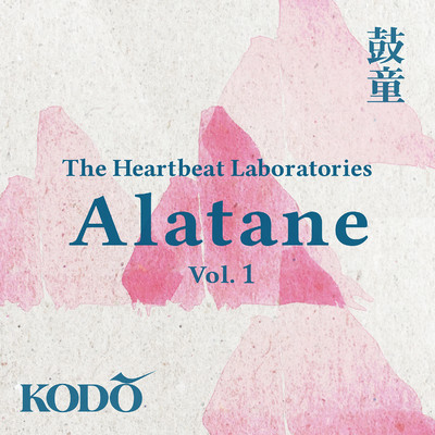 アルバム/The Heartbeat Laboratories “Alatane” Vol. 1/鼓 童