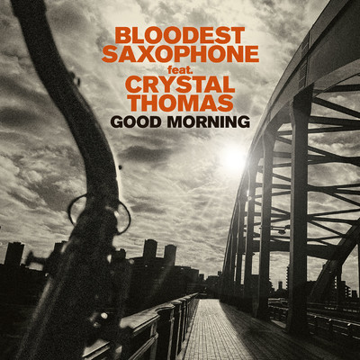 GOOD MORNING/BLOODEST SAXOPHONE feat. CRYSTAL THOMAS