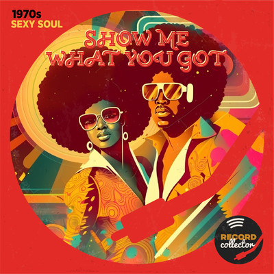アルバム/Show Me What You Got: 1970's Sexy Soul/Record Collector