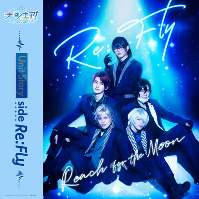 Reach for the Moon/Re:Fly(ジュエルステージ「オンエア！」)