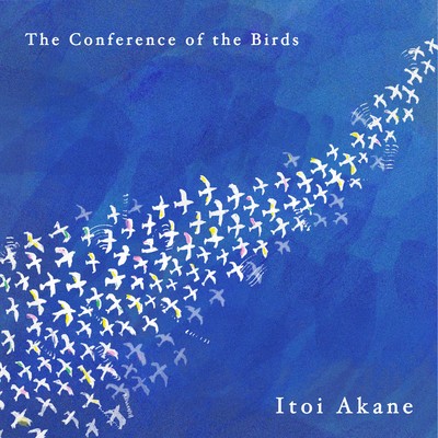 The Conference of the Birds/ITOI Akane