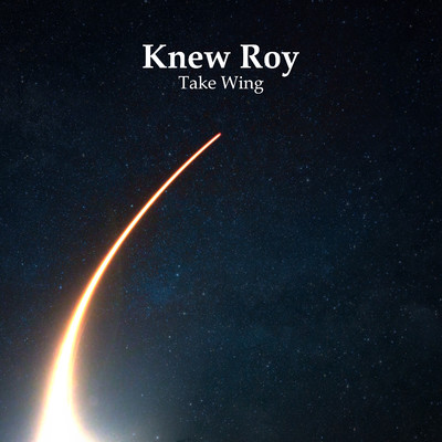 Take Wing/Knew Roy