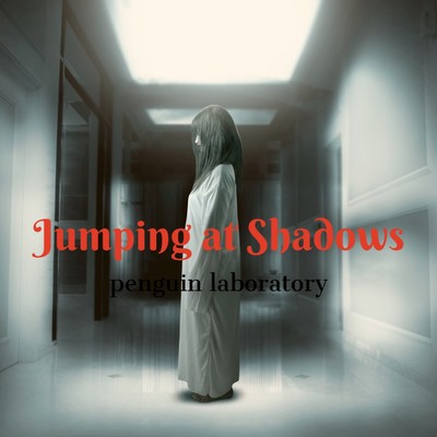 Jumping at Shadows/ペンギン研究室